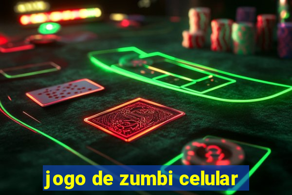 jogo de zumbi celular